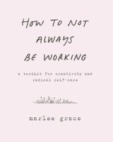 How to Not Always Be Working 0062803670 Book Cover