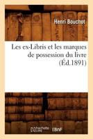 Les Ex-Libris Et Les Marques de Possession Du Livre (Classic Reprint) 2019164213 Book Cover