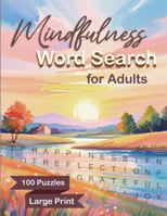 Mindfulness Word Search for Adults: Large Print Puzzle Book for Relaxation and Positivity, 100 Mindful Word Find Puzzles for Seniors 1970334010 Book Cover