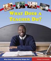 What Does a Teacher Do? (What Does a Community Helper Do?) 0766023214 Book Cover