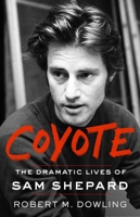 Coyote: The Life and Work of Sam Shepard 1501195735 Book Cover