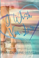 I Wish You Love: Alice's Story 1622375696 Book Cover
