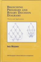 Branching Programs and Binary Decision Diagrams: Theory and Applications (Monographs on Discrete Mathematics and Applications) 0898714583 Book Cover
