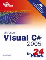 Sams Teach Yourself Visual C# 2005 in 24 Hours, Complete Starter Kit 0672327406 Book Cover