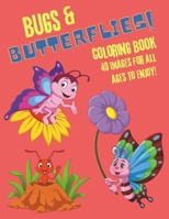 Bugs & butterflies!: Coloring book. 40 images for all ages to enjoy! B0CP2T9LWS Book Cover