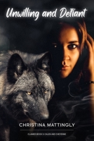 Unwilling and Defiant: Claimed Book 3: A Standalone Enemies to Lovers Alpha Shifter Novella 1960898035 Book Cover