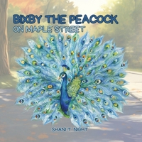 Bixby the Peacock on Maple Street (Interesting Tales) 1953364691 Book Cover