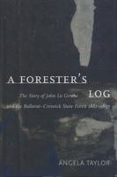 A Forester's Log: The Story of John La Gerche and the Ballarat-Creswick State Forest 1882-1897 0522848397 Book Cover