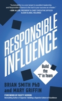 Responsible Influence: Build the I in Team (The I in Team Series) 1641468416 Book Cover
