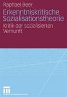 Erkenntniskritische Sozialisationstheorie: Kritik Der Sozialisierten Vernunft 3531153994 Book Cover