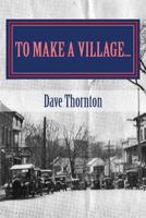 To Make a Village...: The Founding of Cambridge, NY 1484816099 Book Cover