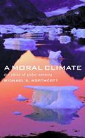 A Moral Climate: The Ethics of Global Warming 1570757119 Book Cover