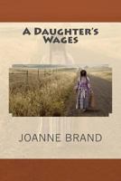 A Daughter's Wages 153544228X Book Cover