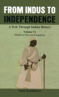 From Indus to Independence - A Trek Through Indian History: Medieval Deccan Kingdoms 9388161599 Book Cover