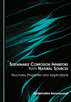 Sustainable Corrosion Inhibitors from Natural Sources: Structures, Properties and Applications 1036450945 Book Cover