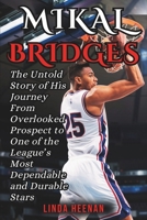 MIKAL BRIDGES BIOGRAPHY: The Untold Story of His Journey From Overlooked Prospect to One of the League’s Most Dependable and Durable Stars B0F3XHS9WZ Book Cover