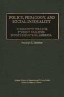 Policy, Pedagogy, and Social Inequality: Community College Student Realities in Post-Industrial America (Critical Studies in Education and Culture Series) 0897895932 Book Cover