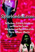 Sparkledoll.Com-Reflections, Celebrity Interviews and Behind the Scenes with Author and Pop Culture Critic Dorrie Williams-Wheeler 0974783242 Book Cover