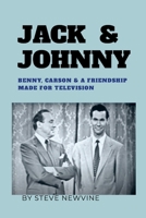 Jack & Johnny: Benny, Carson & a Friendship Made for Television 130095003X Book Cover