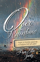 Over the Rainbow: From a stormy past to a future full of color 1732570507 Book Cover