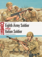 Eighth Army Soldier vs Italian Soldier: El Alamein 1942 (Combat, 79) 1472863410 Book Cover