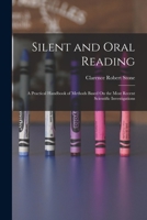 Silent and Oral Reading; A Practical Handbook of Methods Based on the Most Recent Scientific Investigations 1019122390 Book Cover