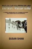 Too Many Wasted Years (Ulverscroft General Fiction) 0755210352 Book Cover