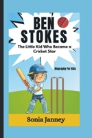 BEN STOKES: The Little Kid Who Became a Cricket Star (Biography For Kids) B0DPJ88QCF Book Cover