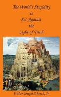 The World's Stupidity is Set Against the Light of Truth 1983572608 Book Cover