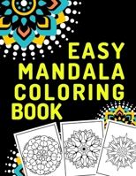 Easy Mandala Coloring Book: Big Mandalas with Large Patterns and High Contrast for Beginners, Kids and Relaxation. 8.5" x 11". B08LN97G5J Book Cover