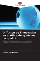 Diffusion de l'innovation en matière de systèmes de qualité: Adoption dans les pratiques commerciales par l'industrie des sciences de la santé de Floride (French Edition) 6203302546 Book Cover