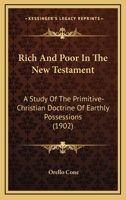 Rich and Poor in the New Testament: a Study of the Primitive-Christian Doctrine of Earthly Possessions 101510827X Book Cover