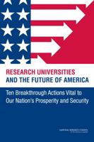Research Universities and the Future of America: Ten Breakthrough Actions Vital to Our Nation's Prosperity and Security 0309256399 Book Cover