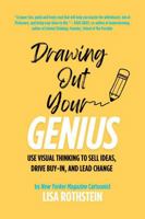 Drawing Out Your Genius: Use Visual Thinking to Sell Ideas, Drive Buy-in, and Lead Change B0FHHTZ33W Book Cover
