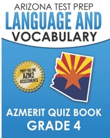 ARIZONA TEST PREP Language & Vocabulary AzMERIT Quiz Book Grade 4: Covers Grammar, Usage, Vocabulary, and Writing Conventions 1726846431 Book Cover