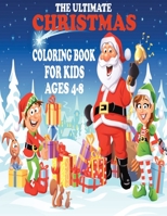 The ultimate christmas coloring book for kids ages 4-8: Easy Christmas Holiday Coloring Designs for Childrens, Christmas Gift or Present for Kids - 50 B08PLWJTLT Book Cover