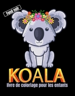 Koala livre de coloriage pour les enfants fond noir: Livres de coloriage amusants pour les enfants B09DDV2CNK Book Cover