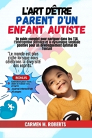 L'art d'être parent d'un enfant autiste: Un guide complet pour naviguer dans les TSA, l'intervention précoce et la dynamique familiale positive pour ... optimal de l'enfant (French Edition) B0CS8SNVQB Book Cover
