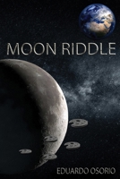 Moon Riddle: Discover what is hidden inside of our natural satellite. B0DCSJF219 Book Cover