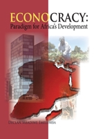 Econocracy: Paradigm for Development in Africa 1913455211 Book Cover