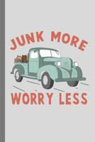 Junk More Worry Less: Journal For Thrifting Junkies Flea Market Hauls Repurposing and DIY Projects or a Place to Journal Your Worries and Focus on Junkin. 6x9 Blink Lined Journal 120 Pages 1076198996 Book Cover