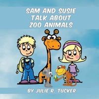 Sam and Susie Talk about Zoo Animals 1533315876 Book Cover