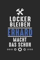 Locker bleiben Erhard macht das schon: Notizbuch 120 Seiten f�r Handwerker Mechaniker Schrauber Bastler Hausmeister Notizen, Zeichnungen, Formeln Organizer Schreibheft Planer Tagebuch 1706306083 Book Cover