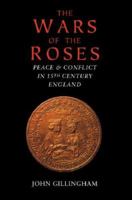 The Wars of the Roses: Peace and Conflict in 15th Century England 1898801649 Book Cover