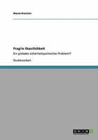 Fragile Staatlichkeit: Ein globales sicherheitspolitisches Problem!? 3640190947 Book Cover