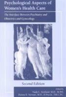 Psychological Aspects of Women's Health Care: The Interface Between Psychiatry and Obstetrics and Gynecology 0880484217 Book Cover