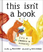 This Isn't a Book (It's a Smooch in Disguise) 1957891300 Book Cover