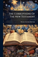 The Corruptions Of The New Testament 1024834077 Book Cover