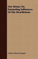 Our Home: Or, Emanating Influences of the Hearthstone 101757376X Book Cover