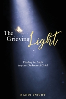 The Grieving Light: Finding the Light in your Darkness of Grief B09BYN2VFM Book Cover